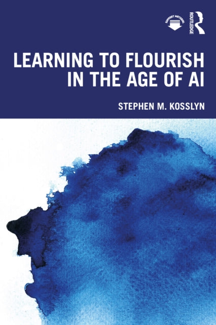 Book cover of: Learning to Flourish in the Age of AI. By: Stephen M. Kosslyn
