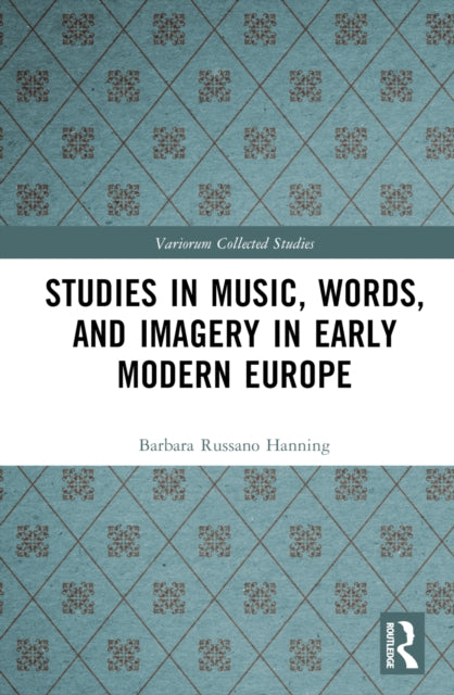 Book cover of: Studies in Music, Words, and Imagery in Early Modern Europe. By: Barbara Russano Hanning