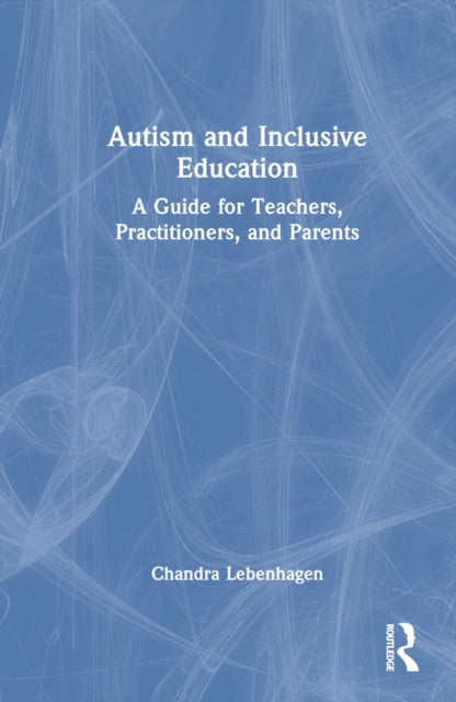 Book cover of: Autism and Inclusive Education. By: Chandra Lebenhagen