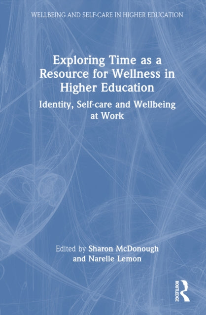 Book cover of: Exploring Time as a Resource for Wellness in Higher Education. By: Sharon McDonough