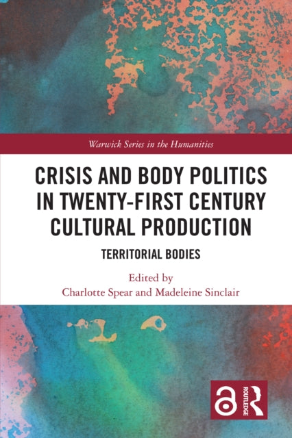 Crisis and Body Politics in Twenty-First Century Cultural Production