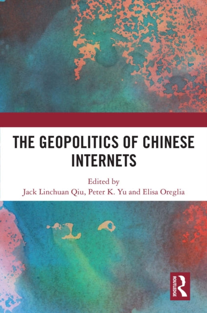 Book cover of: Geopolitics of Chinese Internets. By: Jack Linchuan Qiu
