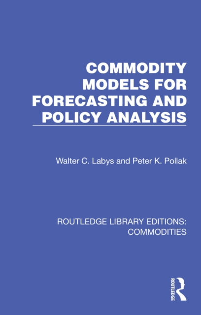 Book cover of: Commodity Models for Forecasting and Policy Analysis. By: Walter C. Labys