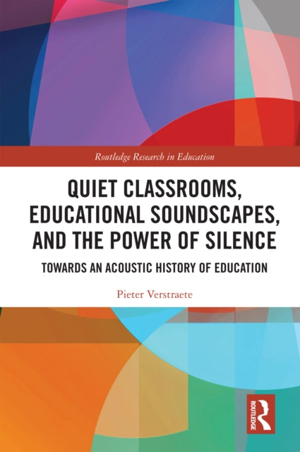 Book cover of: Quiet Classrooms, Educational Soundscapes, and the Power of Silence. By: Pieter Verstraete