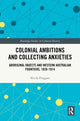 Book cover of: Colonial Ambitions and Collecting Anxieties. By: Nicola Froggatt