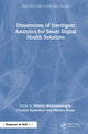 Book cover of: Dimensions of Intelligent Analytics for Smart Digital Health Solutions. By: Nilmini Wickramasinghe