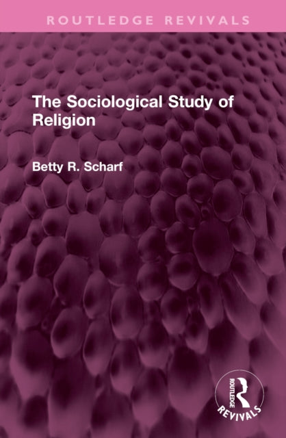 Book cover of: Sociological Study of Religion. By: Betty R. Scharf