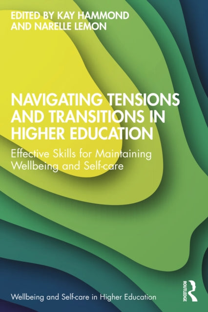 Book cover of: Navigating Tensions and Transitions in Higher Education. By: Kay Hammond