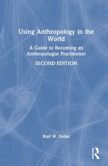 Book cover of: Using Anthropology in the World
