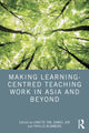 Book cover of: Making Learning-Centred Teaching Work in Asia and Beyond