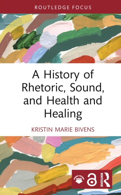 Book cover of: History of Rhetoric, Sound, and Health and Healing