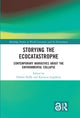 Book cover of: Storying the Ecocatastrophe