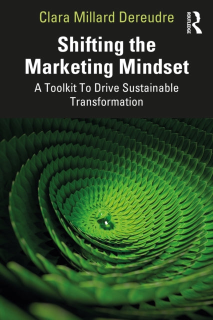 Book cover of: Shifting the Marketing Mindset. By: Clara Millard Dereudre