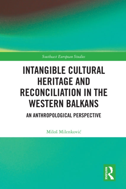 Book cover of: Intangible Cultural Heritage and Reconciliation in the Western Balkans. By: Milos Milenkovic