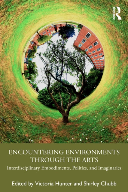 Book cover of: Encountering Environments through the Arts. By: Victoria Hunter