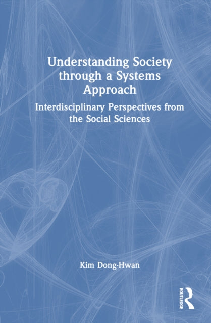 Book cover of: Understanding Society through a Systems Approach. By: Kim Dong-Hwan