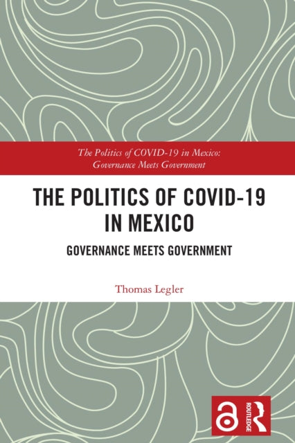 Book cover of: Politics of COVID-19 in Mexico. By: Thomas F. Legler