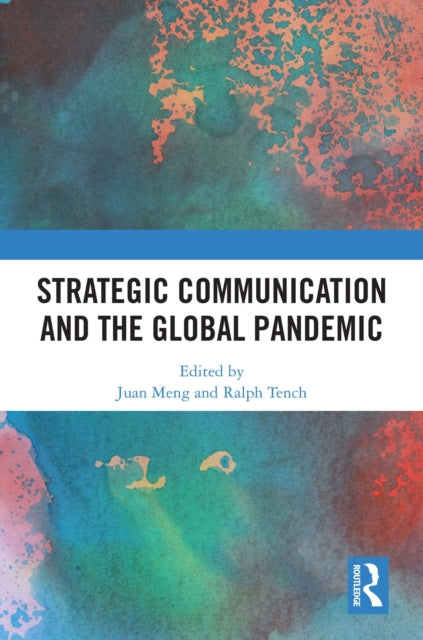 Book cover of: Strategic Communication and the Global Pandemic. By: Juan Meng