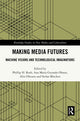 Book cover of: Making Media Futures. By: Phillip H. Roth