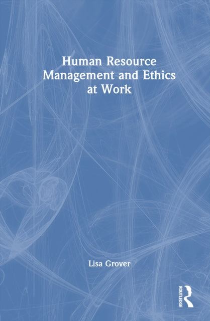Book cover of: Human Resource Management and Ethics at Work. By: Lisa Grover