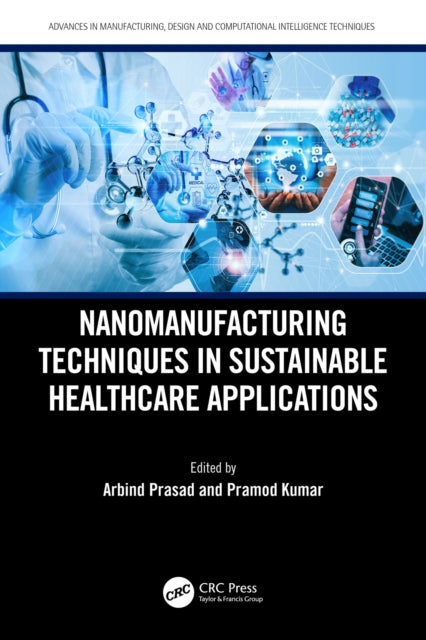 Book cover of: Nanomanufacturing Techniques in Sustainable Healthcare Applications