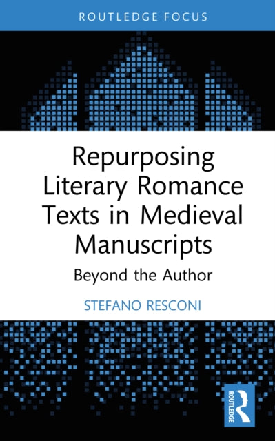 Book cover of: Repurposing Literary Romance Texts in Medieval Manuscripts. By: Stefano Resconi