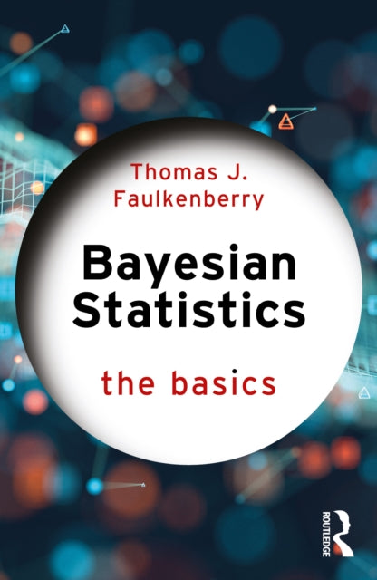 Book cover of: Bayesian Statistics. By: Thomas J. Faulkenberry
