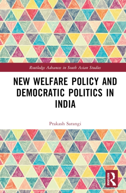 Book cover of: New Welfare Policy and Democratic Politics in India. By: Prakash Sarangi