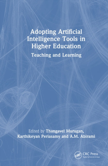 Book cover of: Adopting Artificial Intelligence Tools in Higher Education. By: Thangavel Murugan