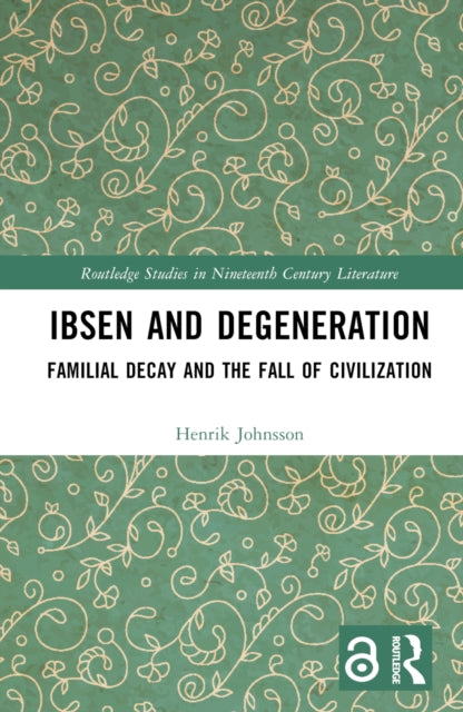 Book cover of: Ibsen and Degeneration. By: Henrik Johnsson