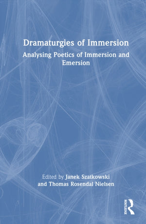 Dramaturgies of Immersion
