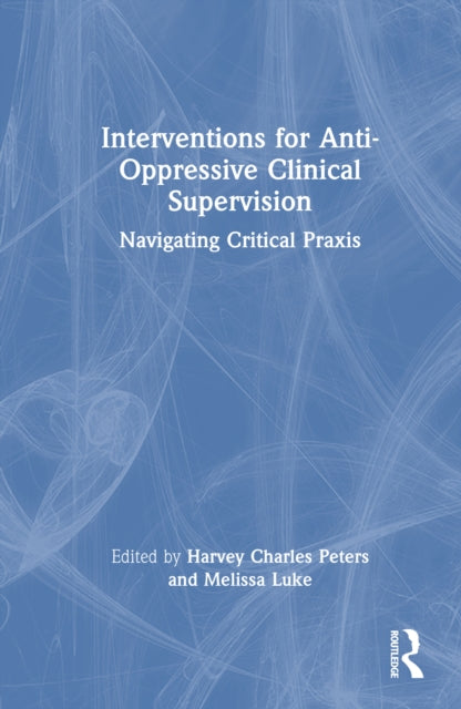 Book cover of: Interventions for Anti-Oppressive Clinical Supervision