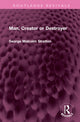 Book cover of: Man, Creator or Destroyer