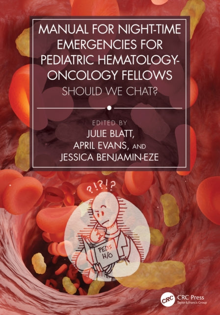 Book cover of: Manual for Night-Time Emergencies for Pediatric Hematology-Oncology Fellows. By: Julie Blatt