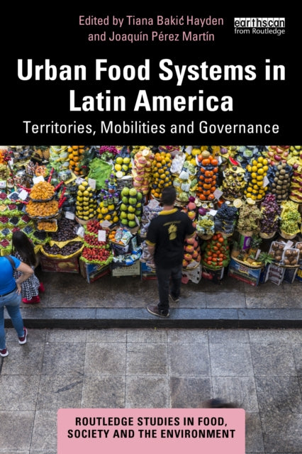 Book cover of: Urban Food Systems in Latin America. By: Tiana Bakic Hayden