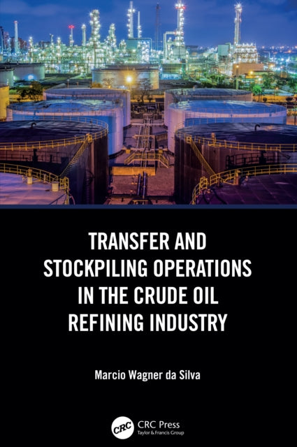 Book cover of: Transfer and Stockpiling Operations in the Crude Oil Refining Industry. By: Marcio Wagner Da Silva