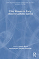 Book cover of: Elite Women in Early Modern Catholic Europe. By: Cinzia Recca