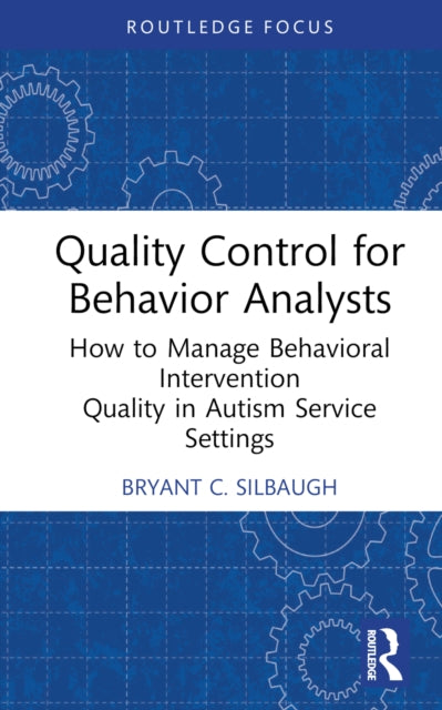 Book cover of: Quality Control for Behavior Analysts. By: Bryant C. Silbaugh