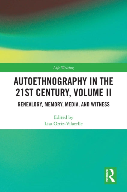 Book cover of: Autoethnography in the 21st Century, Volume II. By: Lisa Ortiz-Vilarelle