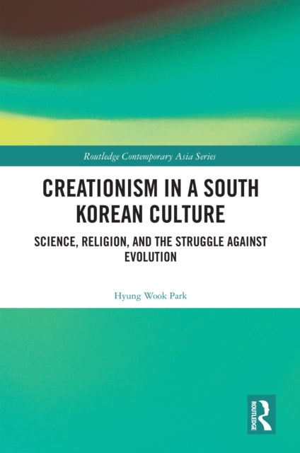Book cover of: Creationism in a South Korean Culture. By: Hyung Wook Park