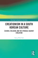 Book cover of: Creationism in a South Korean Culture. By: Hyung Wook Park