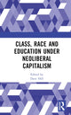 Book cover of: Class, Race and Education under Neoliberal Capitalism