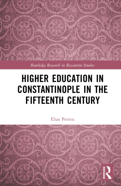 Book cover of: Higher Education in Constantinople in the Fifteenth Century