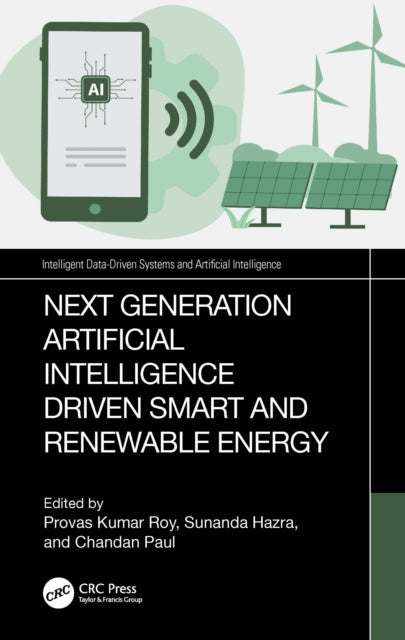 Book cover of: Next-Generation Artificial Intelligence Driven Smart and Renewable Energy. By: Provas Kumar Roy