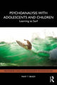 Book cover of: Psychoanalysis with Adolescents and Children. By: Mary T. Brady