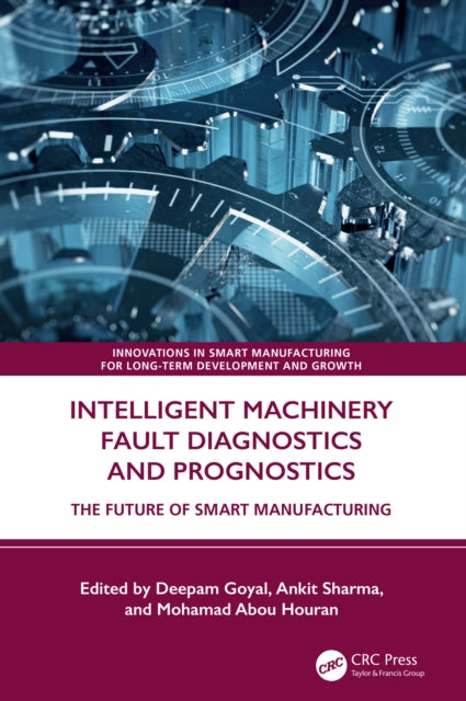 Book cover of: Intelligent Machinery Fault Diagnostics and Prognostics. By: Deepam Goyal