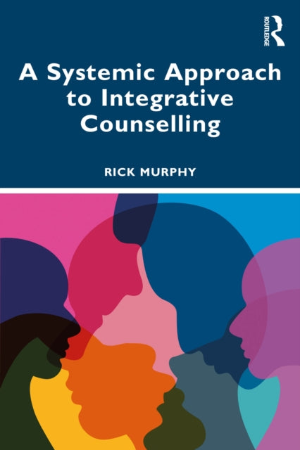 Book cover of: Systemic Approach to Integrative Counselling. By: Rick Murphy