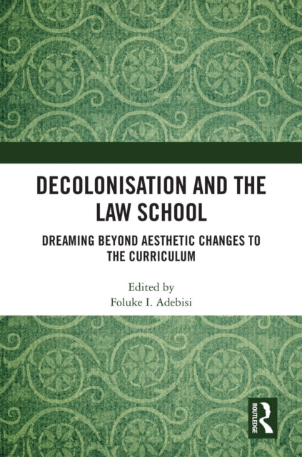 Book cover of: Decolonisation and the Law School. By: Folúké Adébísí