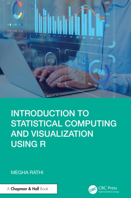 Book cover of: Introduction to Statistical Computing and Visualization Using R. By: Megha Rathi