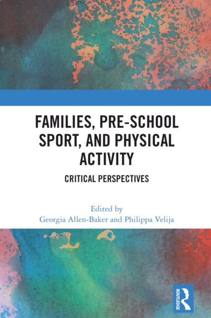 Book cover of: Families, Pre-School Sport, and Physical Activity